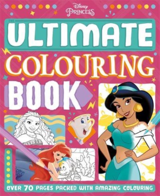 Disney Princess: The Ultimate Colouring Book -