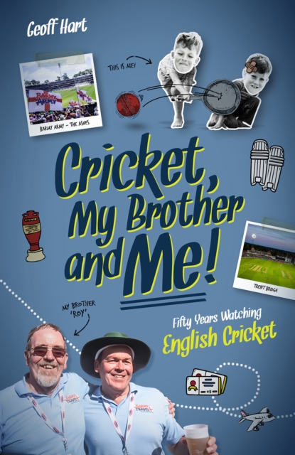 Cricket; My Brother and Me - Geoff Hart