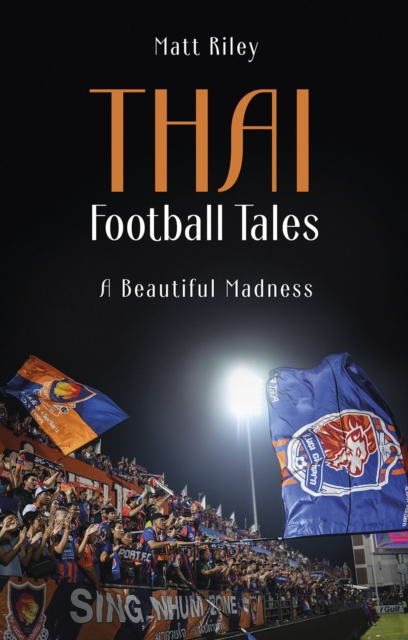 Thai Football Tales - Matt Riley