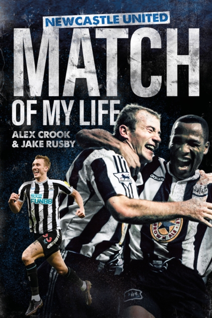 Newcastle United Match of My Life - Alex|rusby Crook