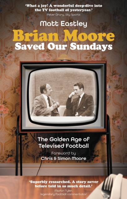 Brian Moore Saved Our Sundays - Matt Eastley