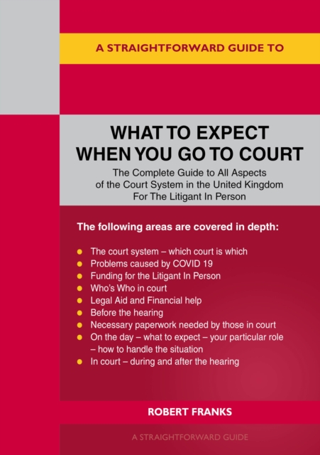 Straightforward Guide To What To Expect When You Go To Court - Robert Franks