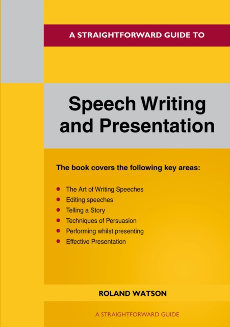 Straightforward Guide to Speech Writing and Presentation - Roland Watson