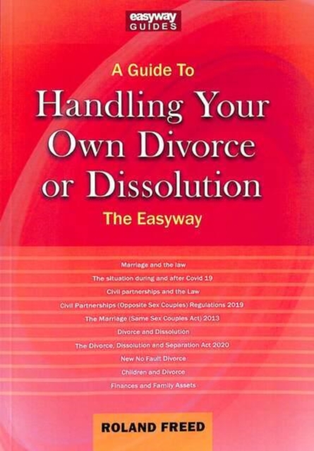 Guide to Handling Your Own Divorce or Dissolution - Roland Freed