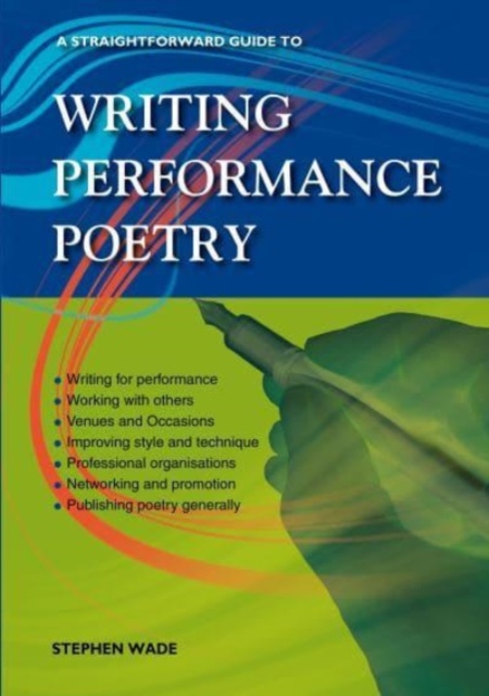 Straightforward Guide to Writing Performance Poetry - Stephen Wade