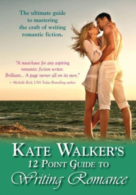 Kate Walkers' 12-Point Guide to Writing Romance - Kate Walker