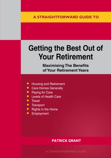 Straightforward Guide to Getting the Best Out of Your Retirement: Revised 2023 Edition - Patrick Grant