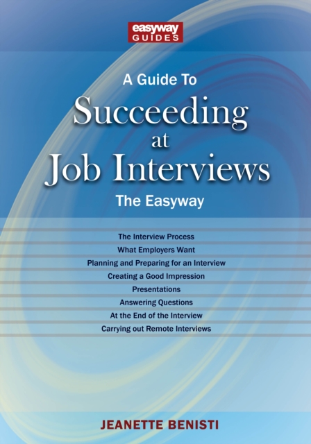 Guide to How to Succeed at Job Interviews: New Edition 2023 - Jeanette Benisti