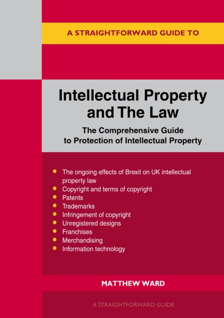 Straightforward Guide to Intellectual Property and the Law - Matthew Ward