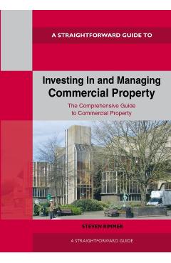 Coperta cărții 'Straightforward Guide to Investing In and Managing Commercial Property - Steven Rimmer'