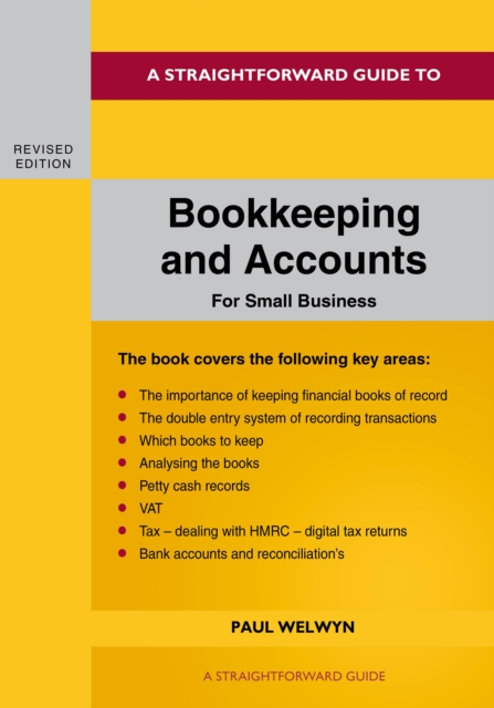 Straightforward Guide to Bookkeeping and Accounts for Small Business Revised Edition - 2024 - Paul Welwyn