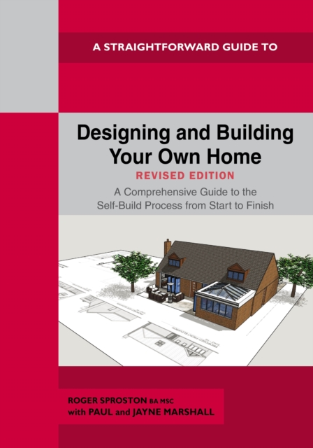 Designing and Building Your Own Home - Revised Edition 2024 - Roger|marshall Sproston