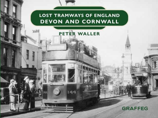 Lost Tramways of England: Devon and Cornwall - Peter Waller