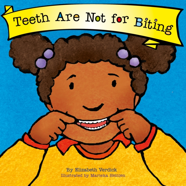 Teeth Are Not for Biting (Best Behavior) - Elizabeth Verdick