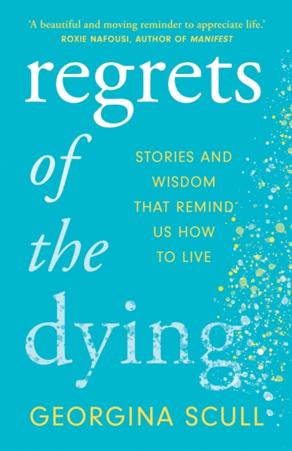 Regrets of the Dying - Georgina Scull