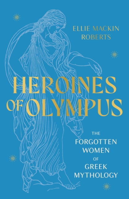 Heroines of Olympus - Ellie Mackin Roberts