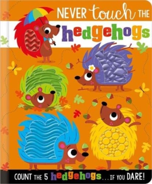 NEVER TOUCH THE HEDGEHOGS - Rosie Greening