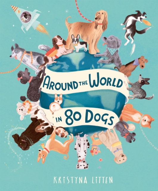 Around the World in 80 Dogs - Kristyna Litten