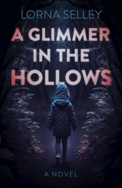 Glimmer in the Hollows, A - Lorna Selley
