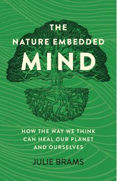 Nature Embedded Mind, The - Julie Brams