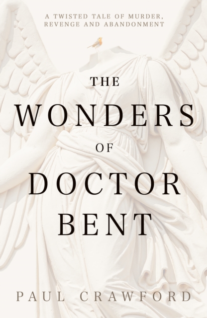 Wonders of Doctor Bent - Paul Crawford