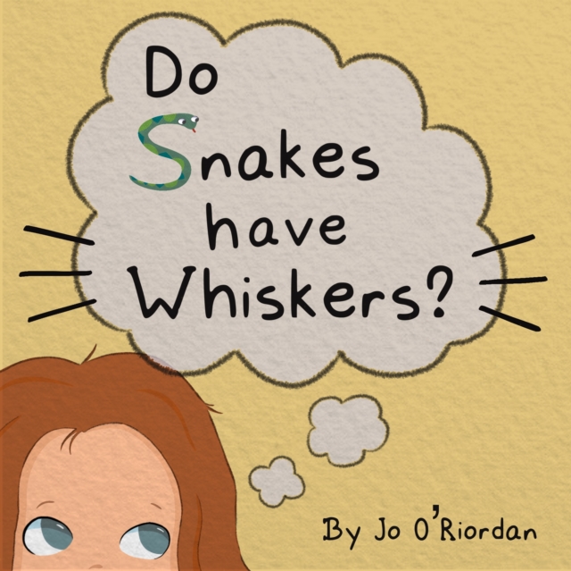 Do Snakes have Whiskers? - Jo O'riordan