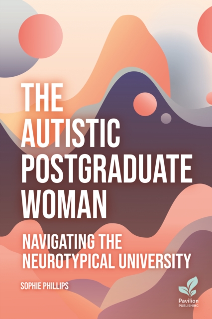 Autistic Postgraduate Woman - Sophie Phillips