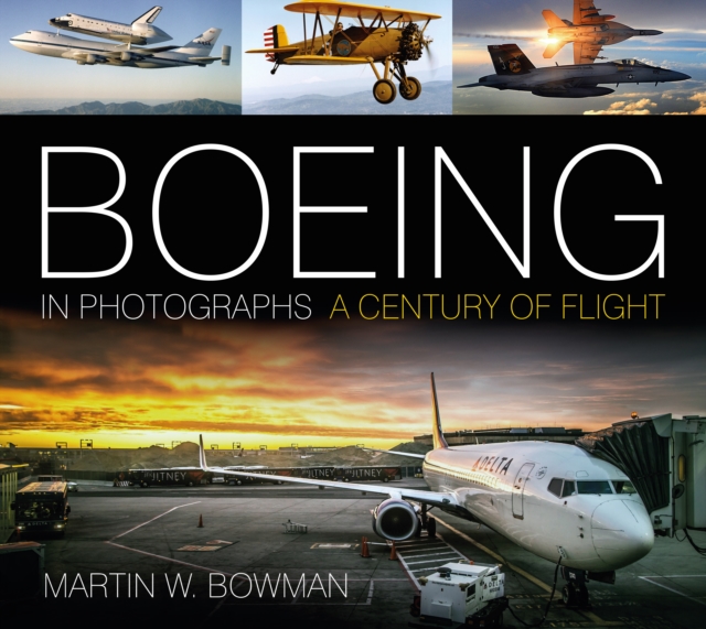 Boeing in Photographs - Martin W. Bowman