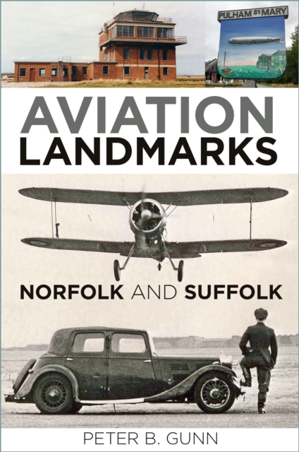 Aviation Landmarks - Norfolk and Suffolk - Peter B. Gunn