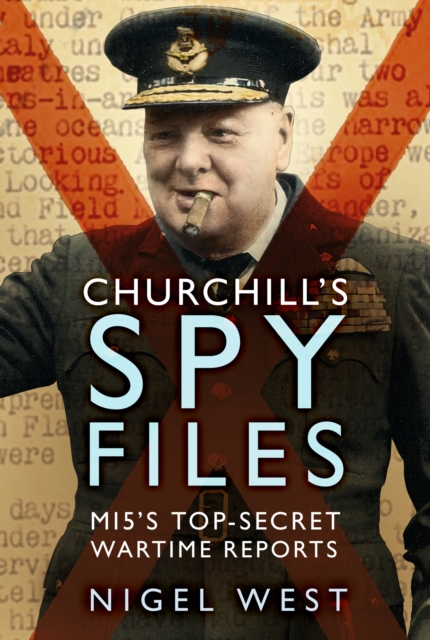 Churchill's Spy Files - Nigel West