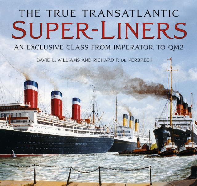 True Transatlantic Super-Liners - David L.|kerbrech Williams