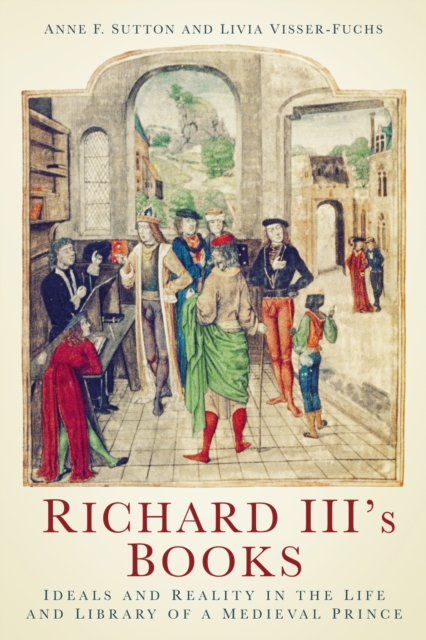 Richard III's Books - Anne F.|visser-fuchs Sutton
