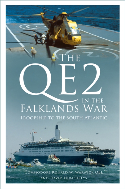 QE2 in the Falklands War - Commodore Ronald W.|david Humphreys Warwick Obe
