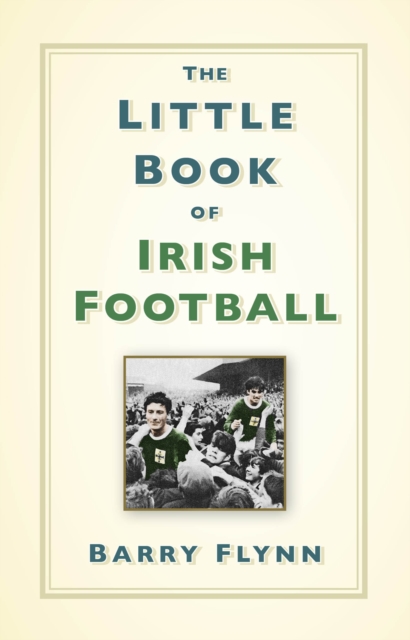 Little Book of Irish Football - Barry Flynn