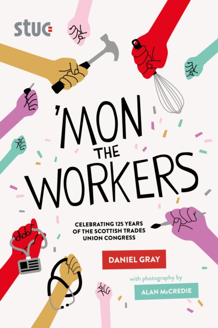 'Mon the Workers - Daniel Gray