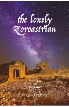 Coperta cărții 'Lonely Zoroastrian - Mike Harding'
