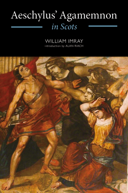 Aeschylus' Agamemnon in Scots - William Imray