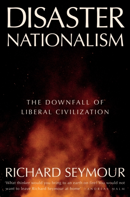 Disaster Nationalism - Richard Seymour