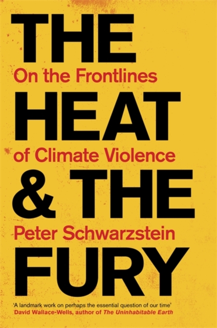 Heat and the Fury - Peter Schwartzstein