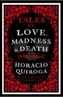 Poza produsului Tales of Love, Madness and Death - Horacio Quiroga