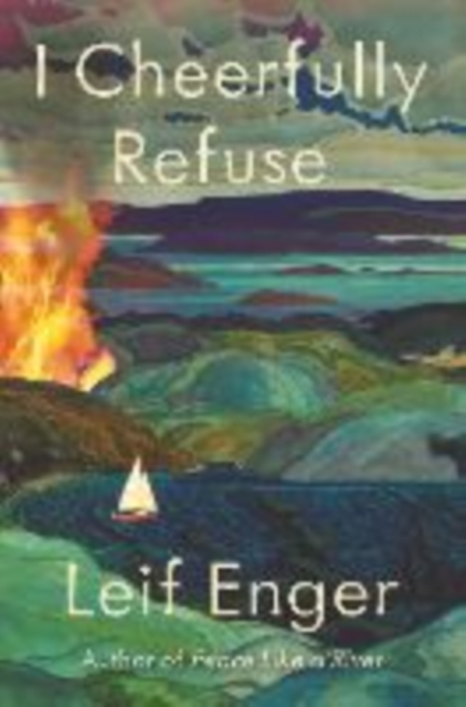 I Cheerfully Refuse - Leif Enger