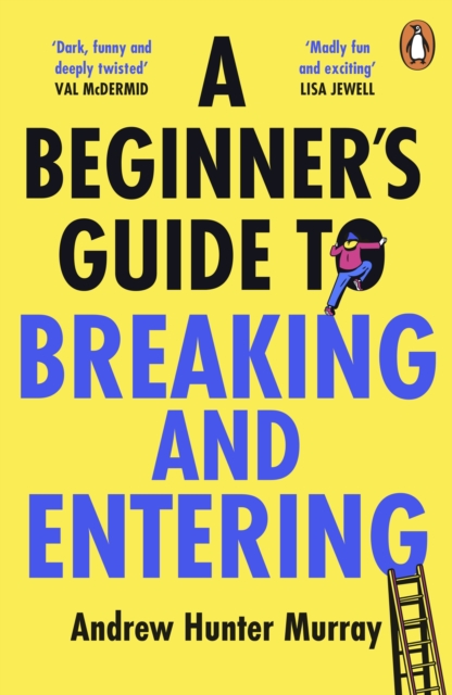 Beginner’s Guide to Breaking and Entering - Andrew Hunter Murray