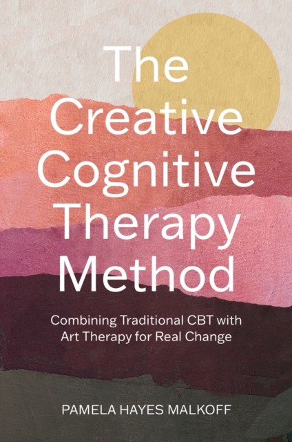 Creative Cognitive Therapy Method - Pamela Hayes Malkoff