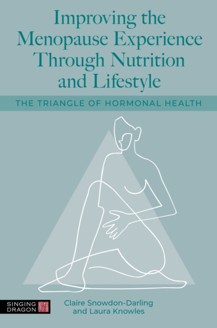 Improving the Menopause Experience Through Nutrition and Lifestyle - Claire|knowles Snowdon-darling