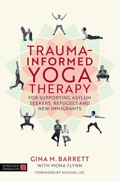 Trauma-informed Yoga Therapy for Supporting Asylum Seekers, Refugees and New Immigrants - Gina Barrett