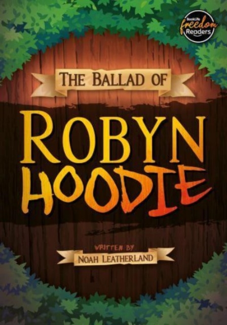 Ballad of Robyn Hoodie - Noah (booklife Publishing Ltd) Leatherland