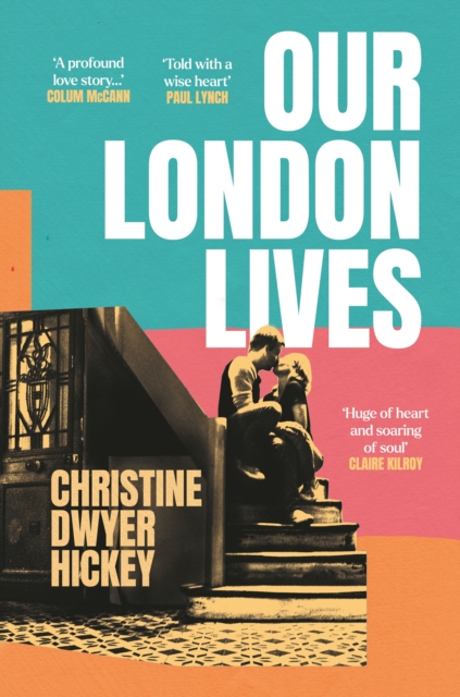 Our London Lives - Christine Dwyer Hickey
