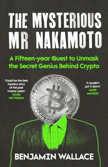 Mysterious Mr Nakamoto - Benjamin Wallace