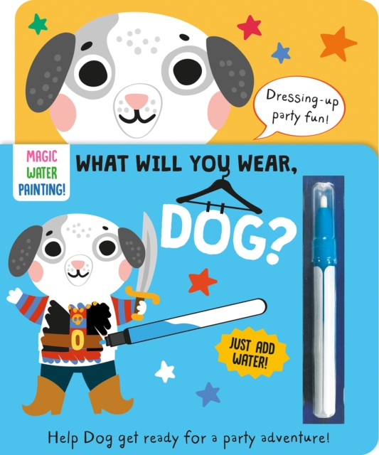 What Will You Wear, Dog? A magic water painting book about going to a fancy-dress party! - Katie Button
