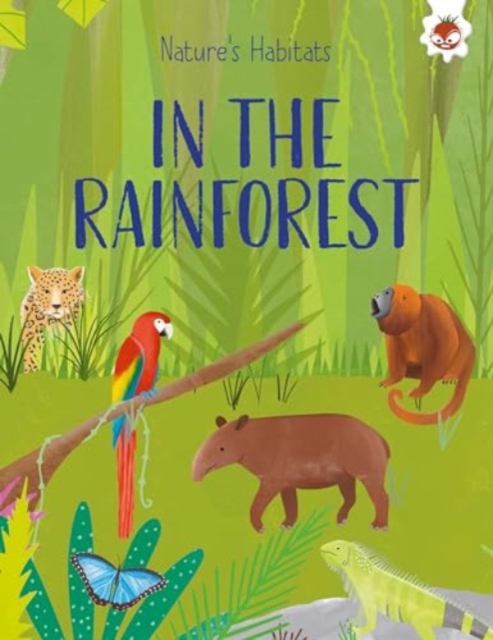 Nature's Habitats: In The Rainforest - Annabel Griffin